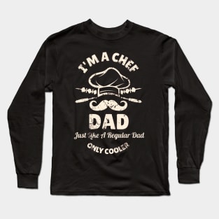 I'm A Chef Dad Just Like A Regular Dad Only Cooler Long Sleeve T-Shirt